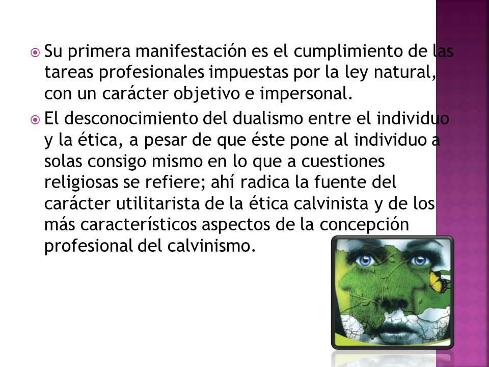 Su primera manifestación es el cumplimiento de las tareas profesionales impuestas por la ley natural, con un carácter objetivo e impersonal.