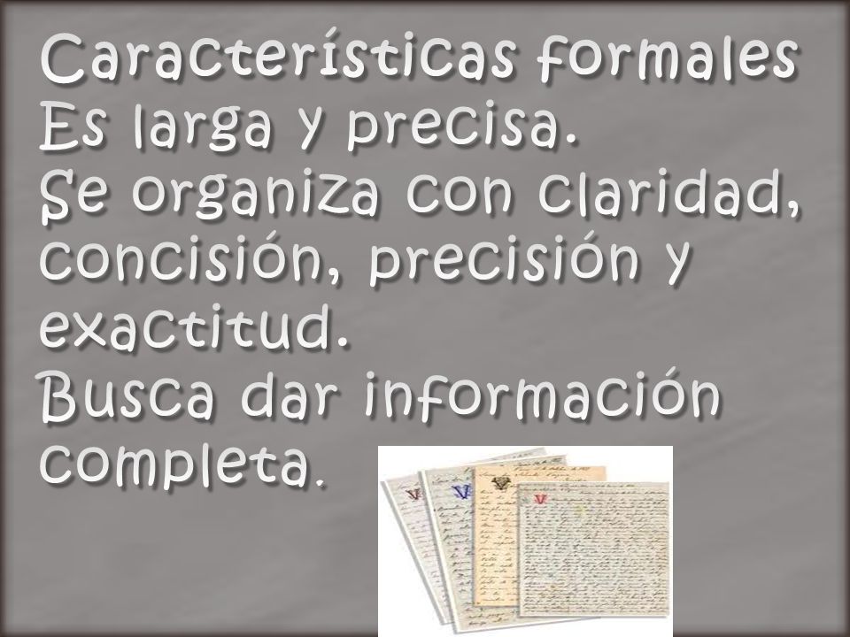 Características formales Es larga y precisa