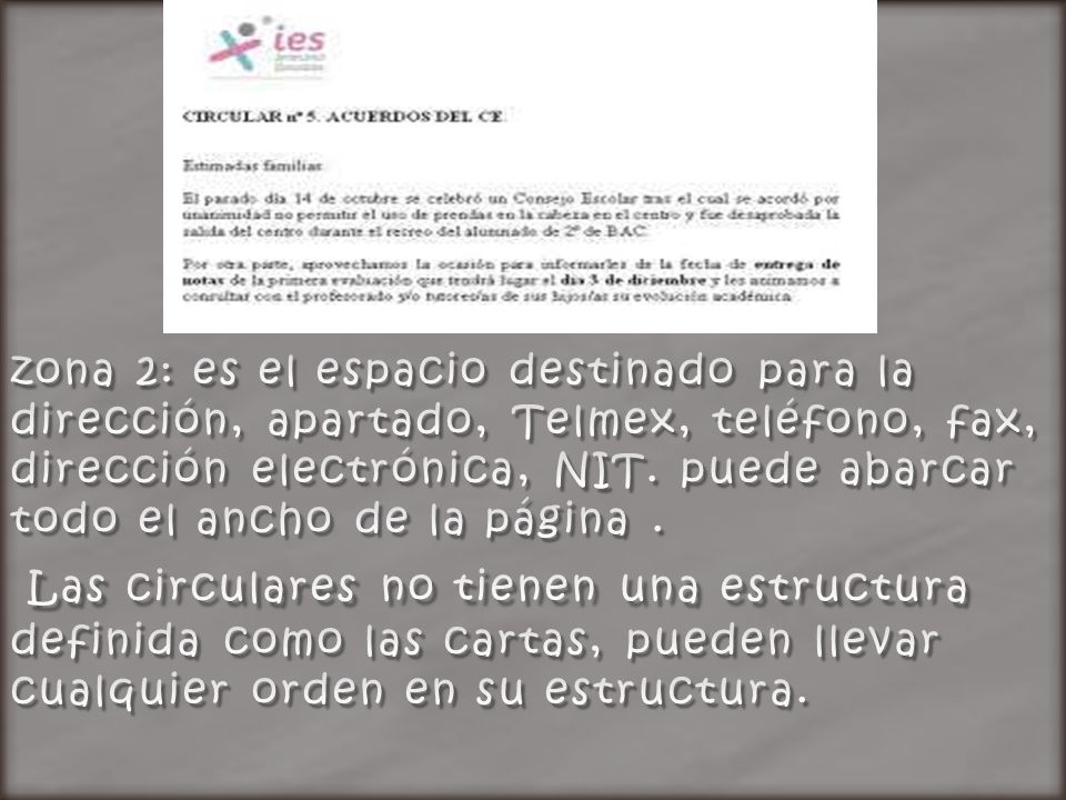 zona 2: es el espacio destinado para la dirección, apartado, Telmex, teléfono, fax, dirección electrónica, NIT.