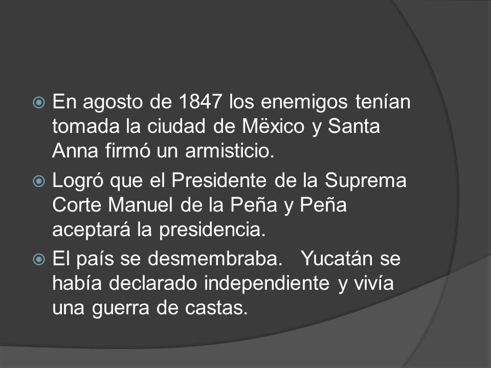 En agosto de 1847 los enemigos tenían tomada la ciudad de Mëxico y Santa Anna firmó un armisticio.