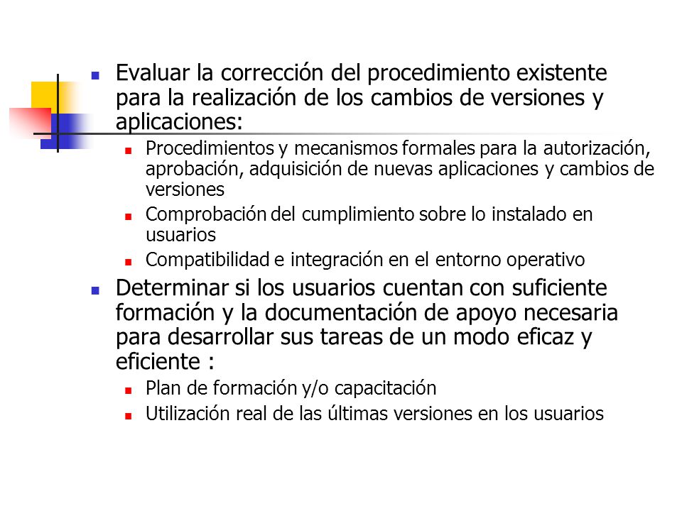 Evaluar la corrección del procedimiento existente para la realización de los cambios de versiones y aplicaciones: