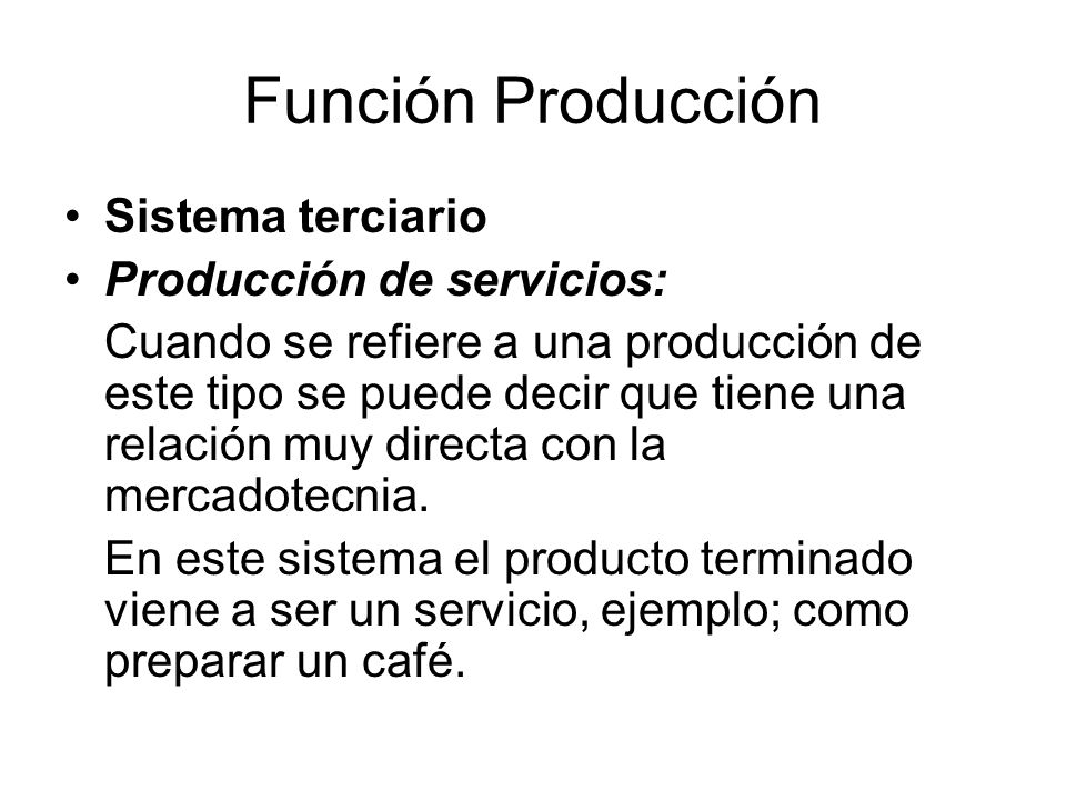Función Producción Sistema terciario Producción de servicios: