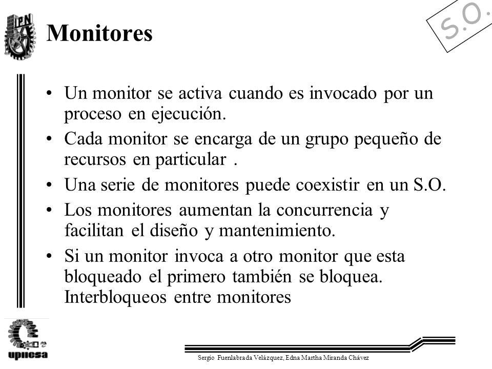 Monitores Un monitor se activa cuando es invocado por un proceso en ejecución.