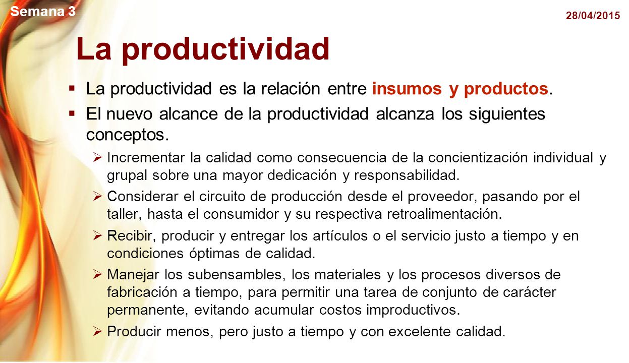 Semana 3 14/04/2017. La productividad. La productividad es la relación entre insumos y productos.