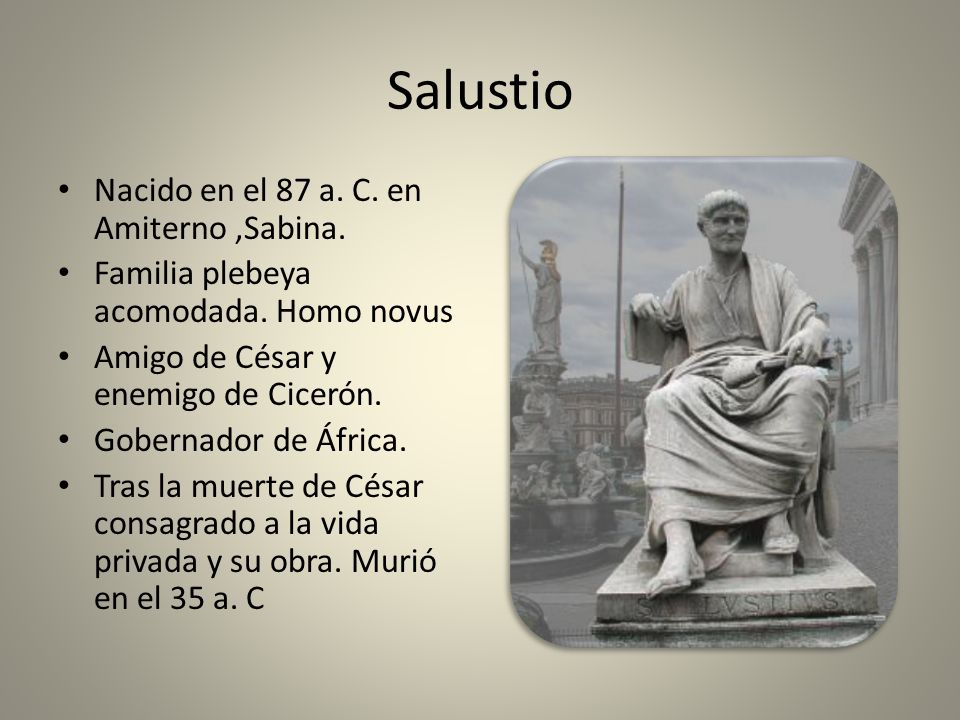 Salustio Nacido en el 87 a. C. en Amiterno ,Sabina.