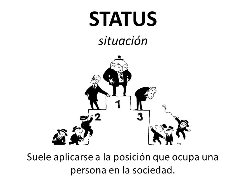 Suele aplicarse a la posición que ocupa una persona en la sociedad.