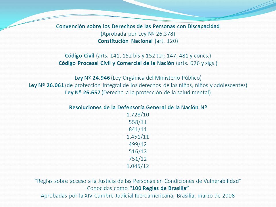 Convención sobre los Derechos de las Personas con Discapacidad (Aprobada por Ley Nº ) Constitución Nacional (art.