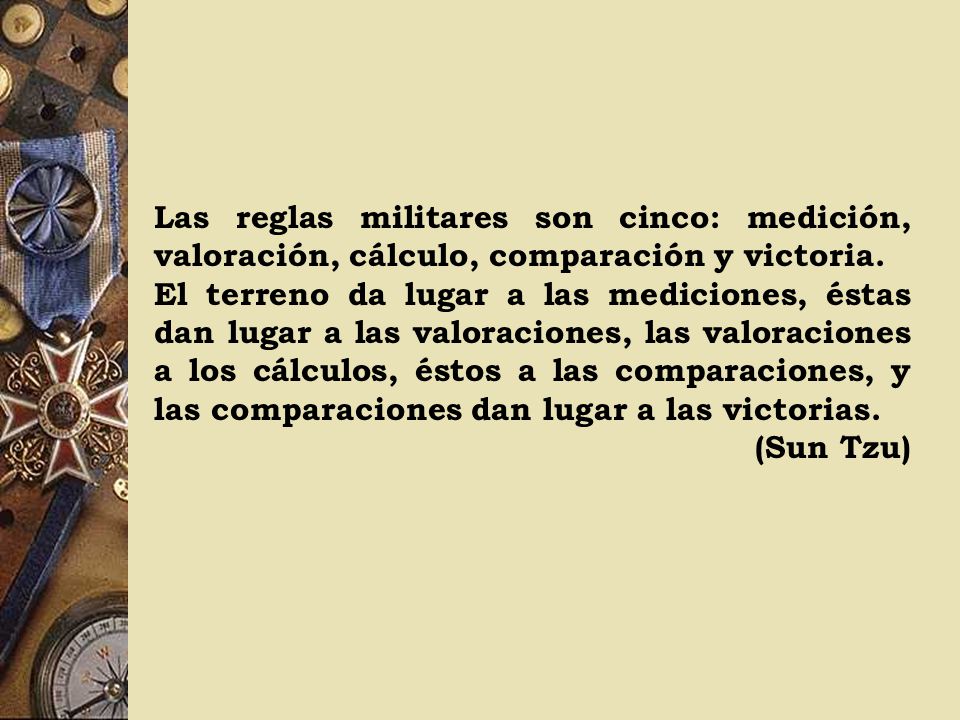 Las reglas militares son cinco: medición, valoración, cálculo, comparación y victoria.