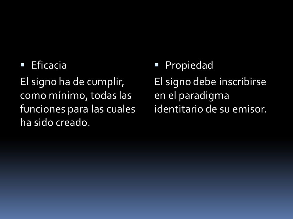 Eficacia El signo ha de cumplir, como mínimo, todas las funciones para las cuales ha sido creado.