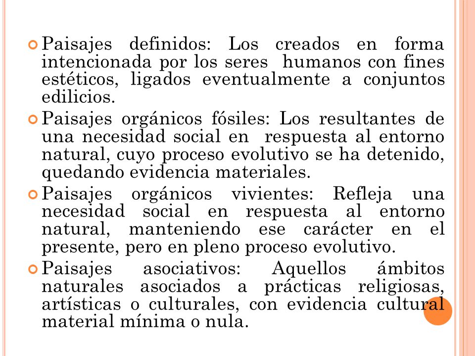 Paisajes definidos: Los creados en forma intencionada por los seres humanos con fines estéticos, ligados eventualmente a conjuntos edilicios.