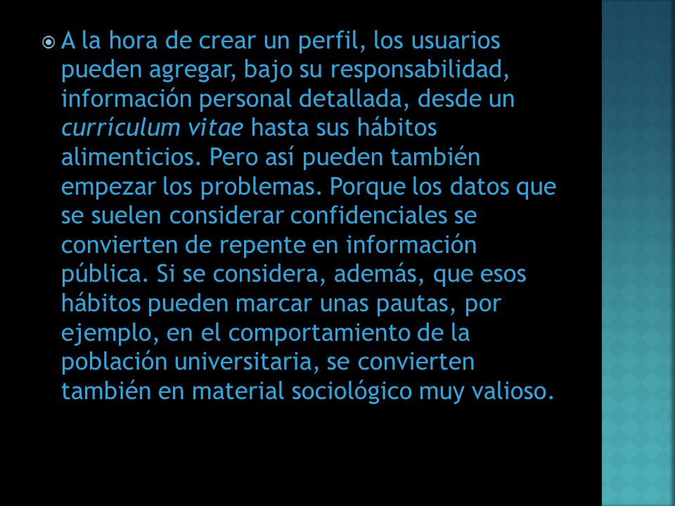 A la hora de crear un perfil, los usuarios pueden agregar, bajo su responsabilidad, información personal detallada, desde un currículum vitae hasta sus hábitos alimenticios.