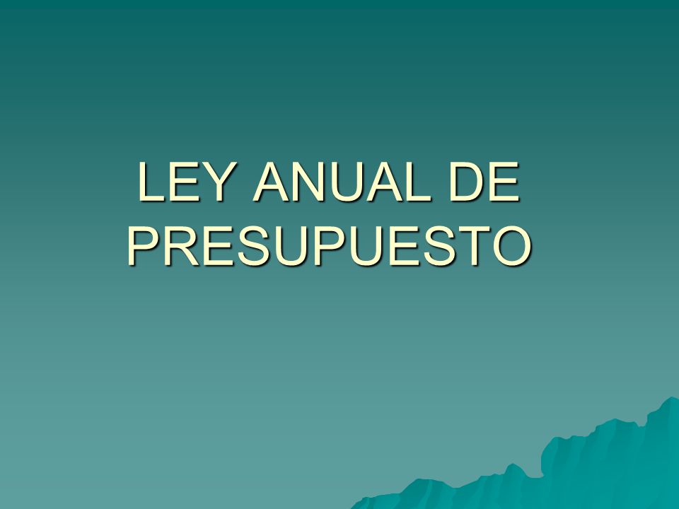 LEY ANUAL DE PRESUPUESTO
