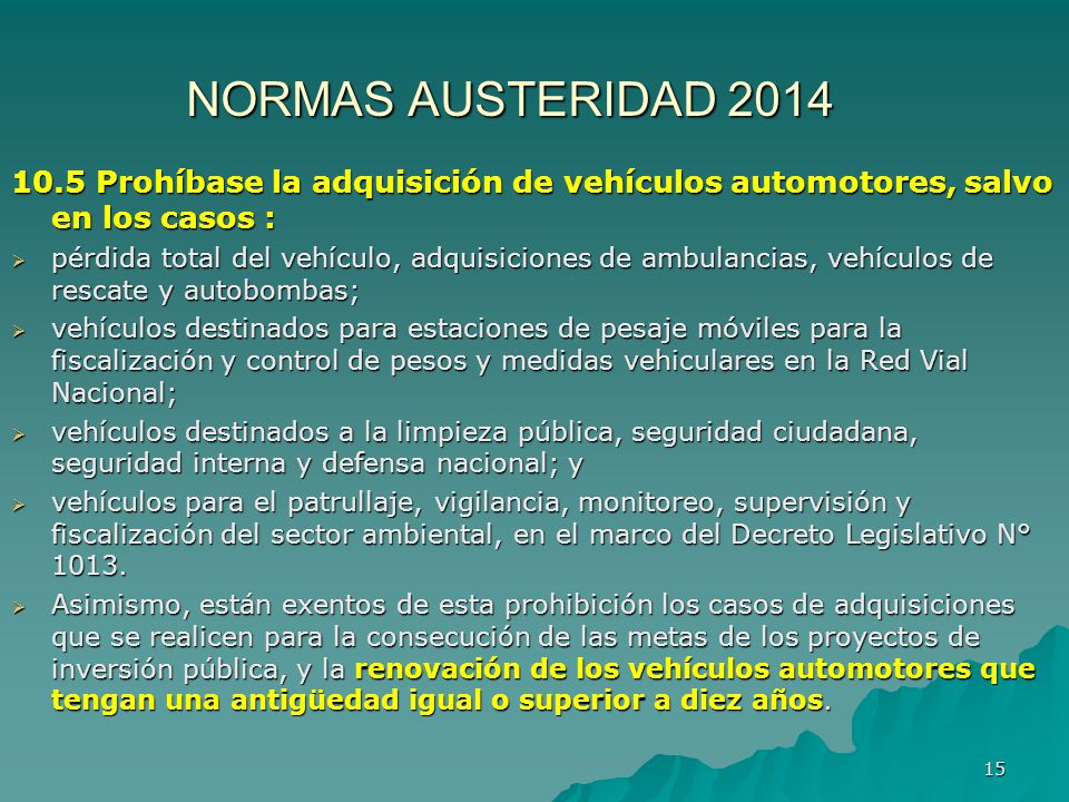 NORMAS AUSTERIDAD Prohíbase la adquisición de vehículos automotores, salvo en los casos :