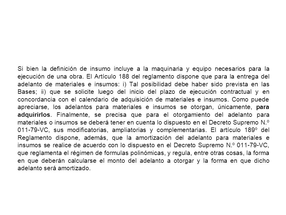 Si bien la definición de insumo incluye a la maquinaria y equipo necesarios para la ejecución de una obra.