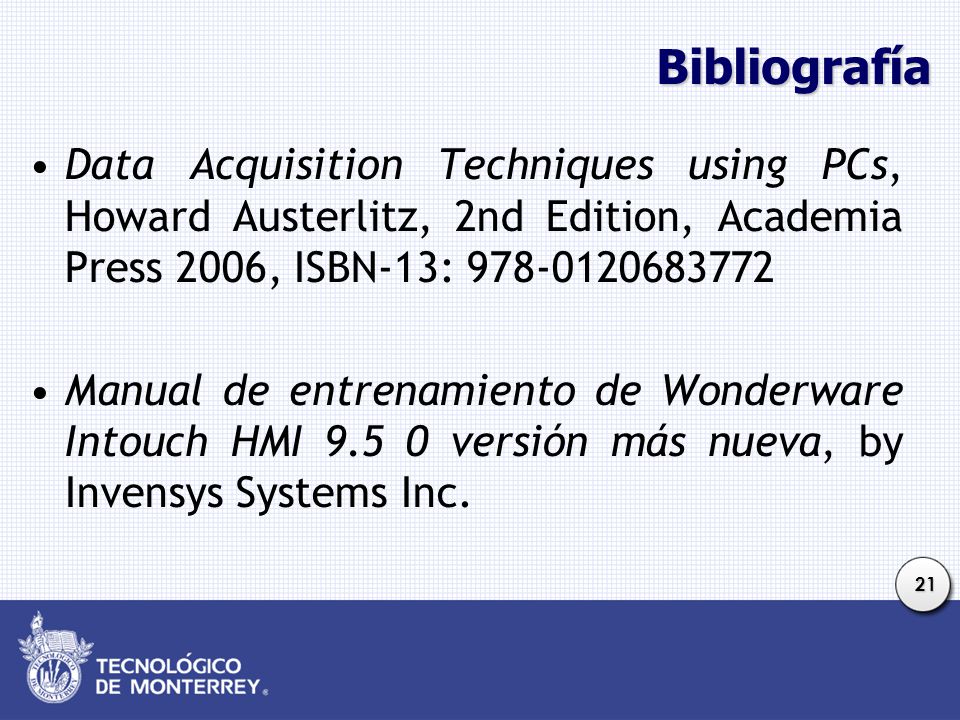 Bibliografía Data Acquisition Techniques using PCs, Howard Austerlitz, 2nd Edition, Academia Press 2006, ISBN-13: