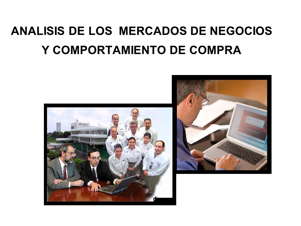 ANALISIS DE LOS MERCADOS DE NEGOCIOS Y COMPORTAMIENTO DE COMPRA