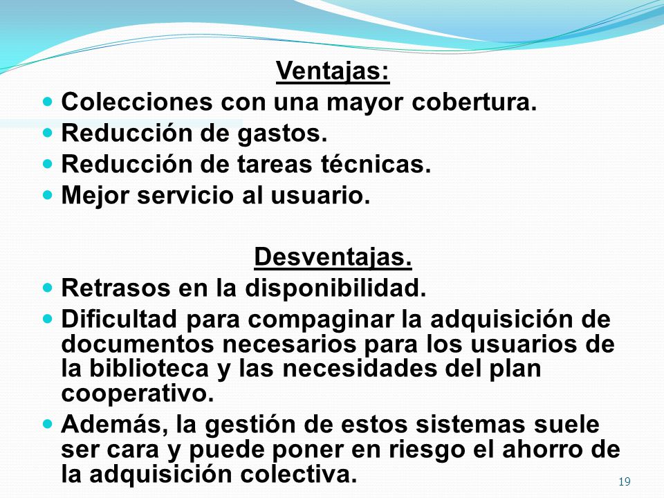 Ventajas: Colecciones con una mayor cobertura. Reducción de gastos. Reducción de tareas técnicas.