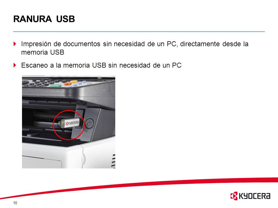 RANURA USB Impresión de documentos sin necesidad de un PC, directamente desde la memoria USB.