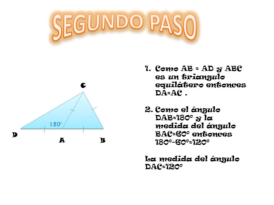 SEGUNDO PASO Como AB = AD y ABC es un triangulo equilátero entonces DA=AC .
