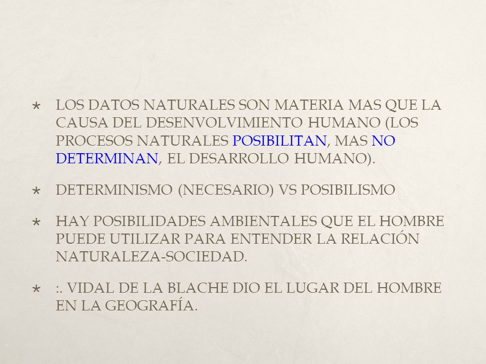 LOS DATOS NATURALES SON MATERIA MAS QUE LA CAUSA DEL DESENVOLVIMIENTO HUMANO (LOS PROCESOS NATURALES POSIBILITAN, MAS NO DETERMINAN, EL DESARROLLO HUMANO).