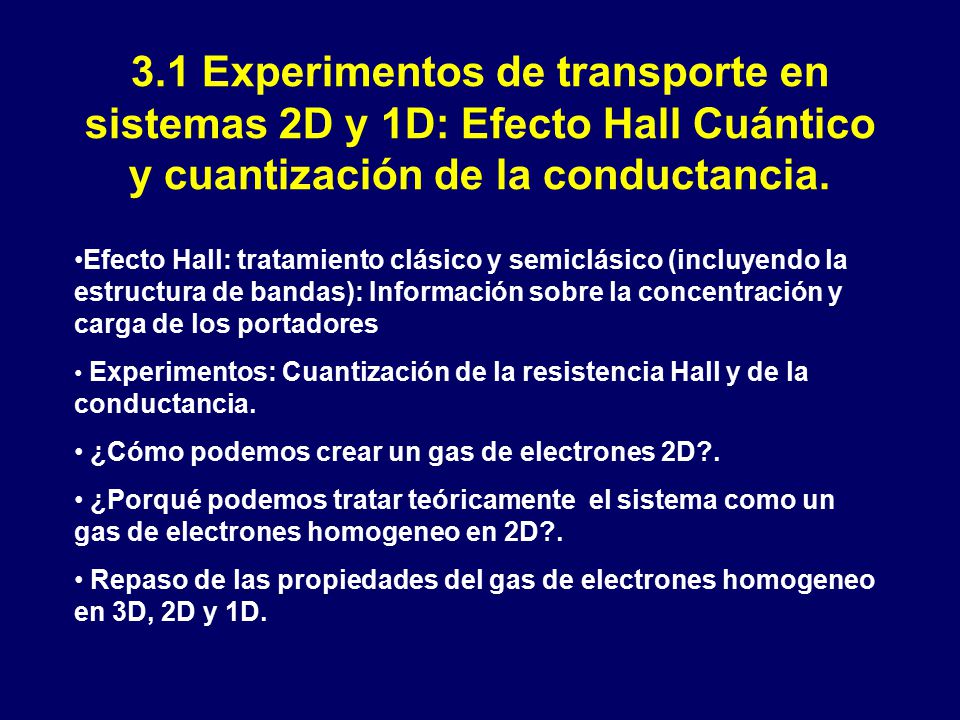 3.1 Experimentos de transporte en sistemas 2D y 1D: Efecto Hall Cuántico y cuantización de la conductancia.