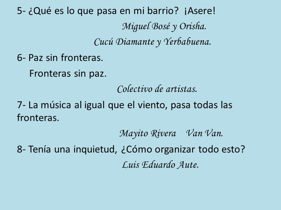 5- ¿Qué es lo que pasa en mi barrio. ¡Asere. Miguel Bosé y Orisha