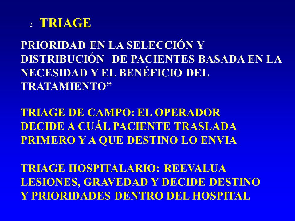 2 TRIAGE PRIORIDAD EN LA SELECCIÓN Y DISTRIBUCIÓN DE PACIENTES BASADA EN LA NECESIDAD Y EL BENÉFICIO DEL TRATAMIENTO