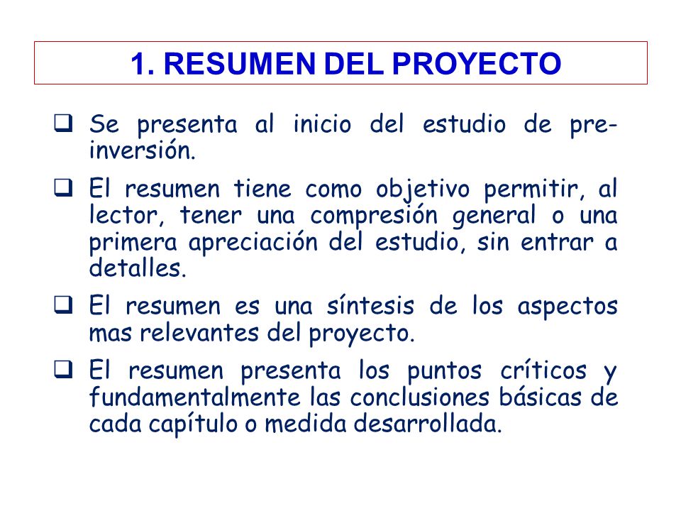 1. RESUMEN DEL PROYECTO Se presenta al inicio del estudio de pre- inversión.