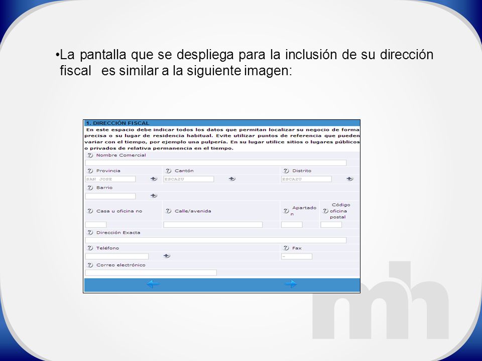 La pantalla que se despliega para la inclusión de su dirección fiscal es similar a la siguiente imagen: