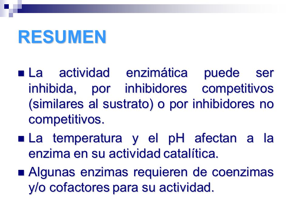 RESUMEN La actividad enzimática puede ser inhibida, por inhibidores competitivos (similares al sustrato) o por inhibidores no competitivos.