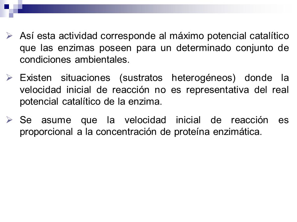 Así esta actividad corresponde al máximo potencial catalítico que las enzimas poseen para un determinado conjunto de condiciones ambientales.