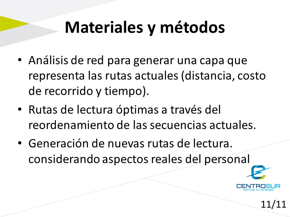 Materiales y métodos Análisis de red para generar una capa que representa las rutas actuales (distancia, costo de recorrido y tiempo).