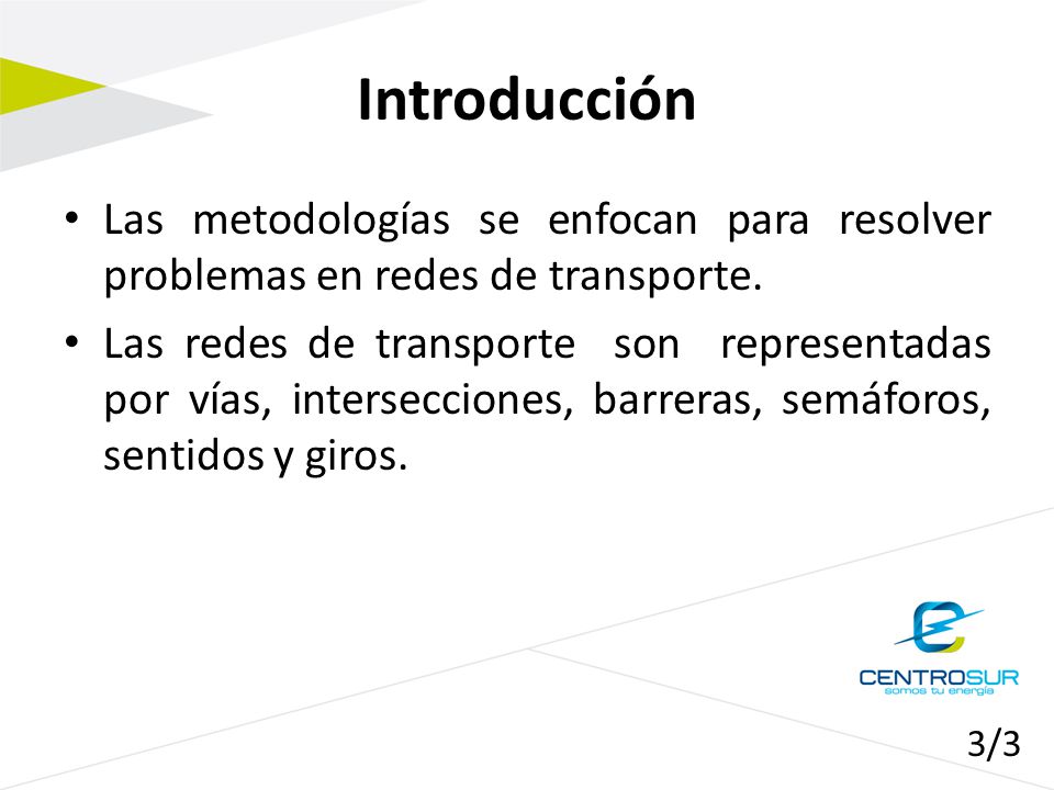 Introducción Las metodologías se enfocan para resolver problemas en redes de transporte.