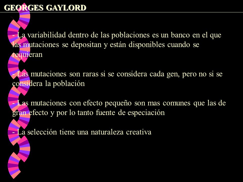 GEORGES GAYLORD - La variabilidad dentro de las poblaciones es un banco en el que las mutaciones se depositan y están disponibles cuando se requieran.