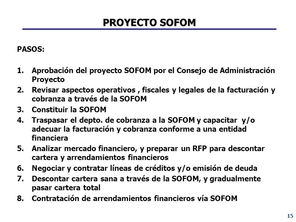 PROYECTO SOFOM PASOS: Aprobación del proyecto SOFOM por el Consejo de Administración Proyecto.