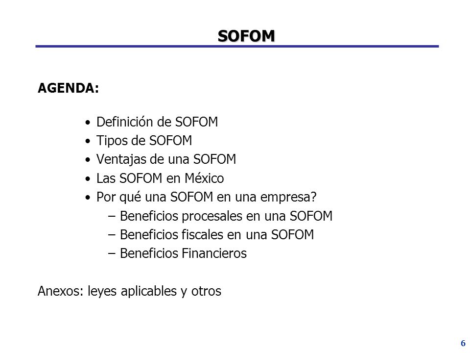 SOFOM AGENDA: Definición de SOFOM Tipos de SOFOM Ventajas de una SOFOM