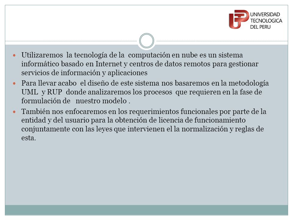 Utilizaremos la tecnología de la computación en nube es un sistema informático basado en Internet y centros de datos remotos para gestionar servicios de información y aplicaciones