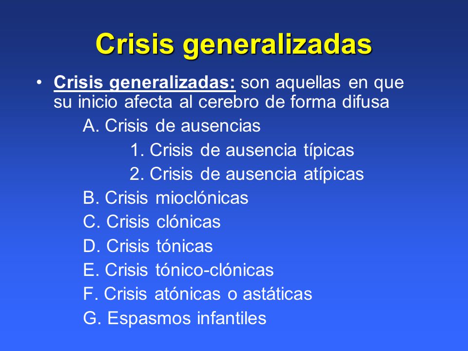 Crisis generalizadas Crisis generalizadas: son aquellas en que su inicio afecta al cerebro de forma difusa.