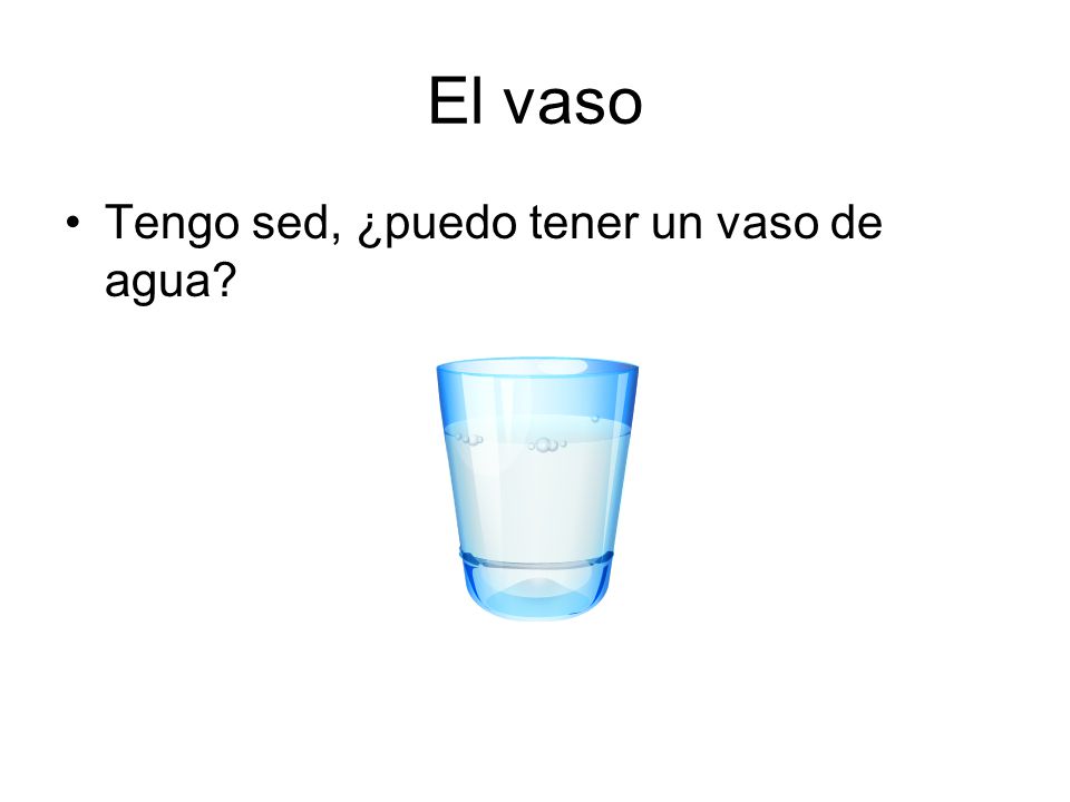 El vaso Tengo sed, ¿puedo tener un vaso de agua
