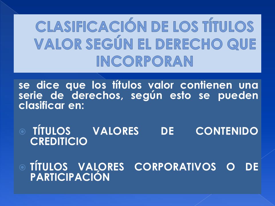 CLASIFICACIÓN DE LOS TÍTULOS VALOR SEGÚN EL DERECHO QUE INCORPORAN
