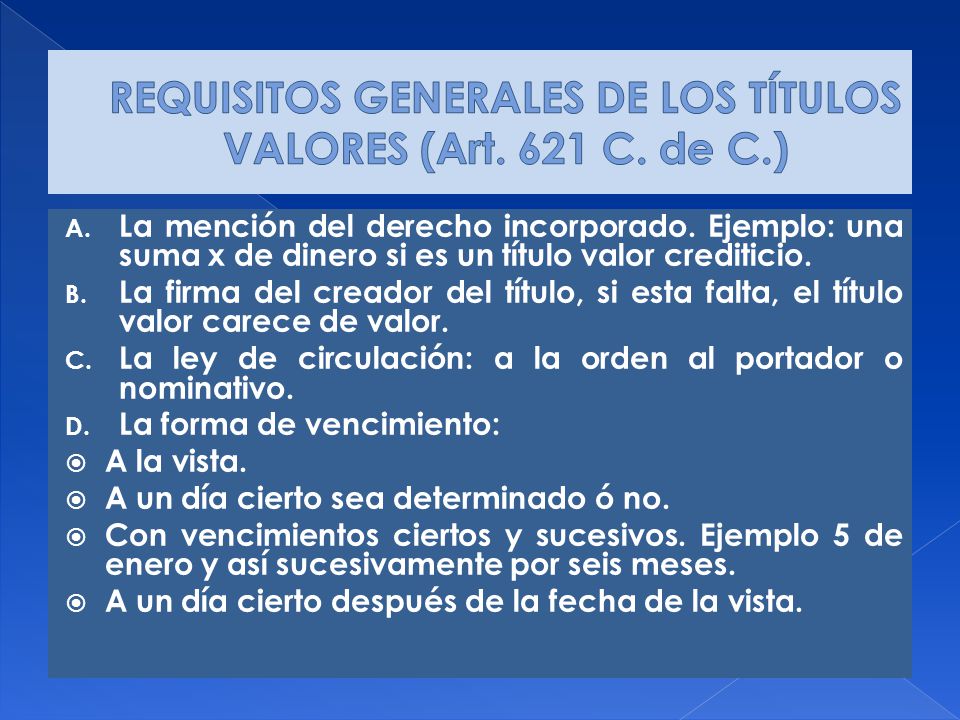 REQUISITOS GENERALES DE LOS TÍTULOS VALORES (Art. 621 C. de C.)
