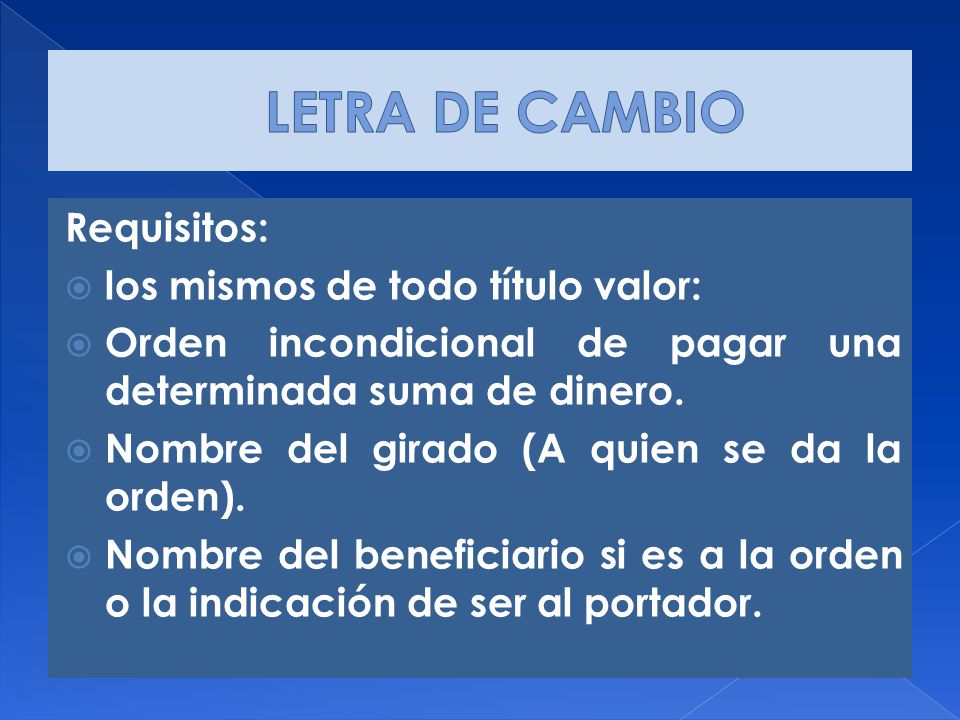 LETRA DE CAMBIO Requisitos: los mismos de todo título valor: