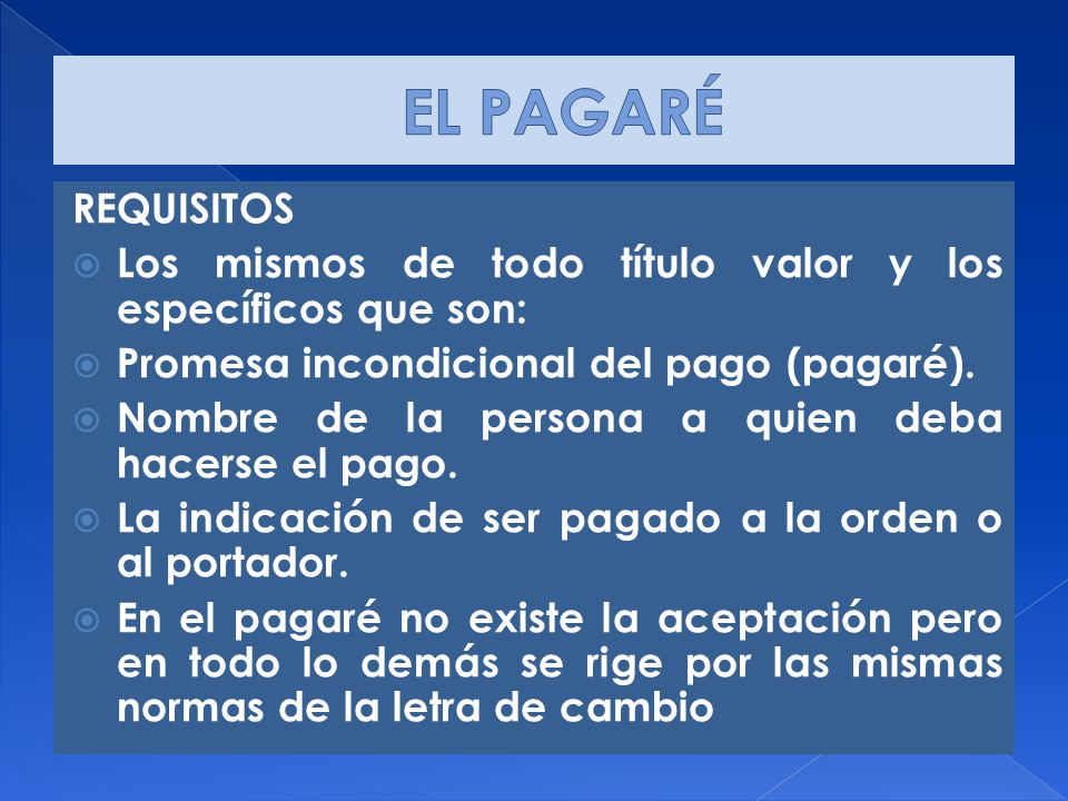 EL PAGARÉ REQUISITOS. Los mismos de todo título valor y los específicos que son: Promesa incondicional del pago (pagaré).