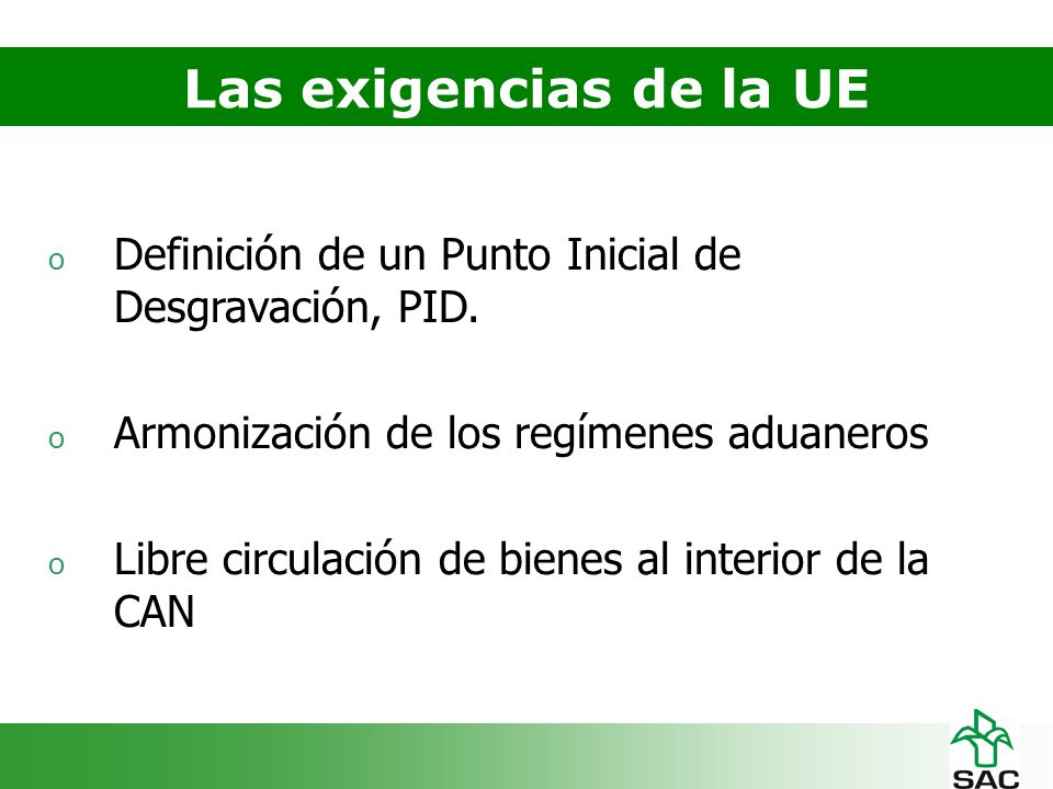Las exigencias de la UE Definición de un Punto Inicial de Desgravación, PID. Armonización de los regímenes aduaneros.
