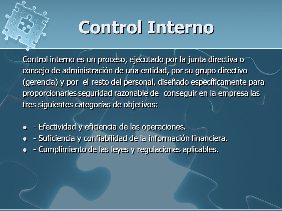 Control Interno Control interno es un proceso, ejecutado por la junta directiva o. consejo de administración de una entidad, por su grupo directivo.