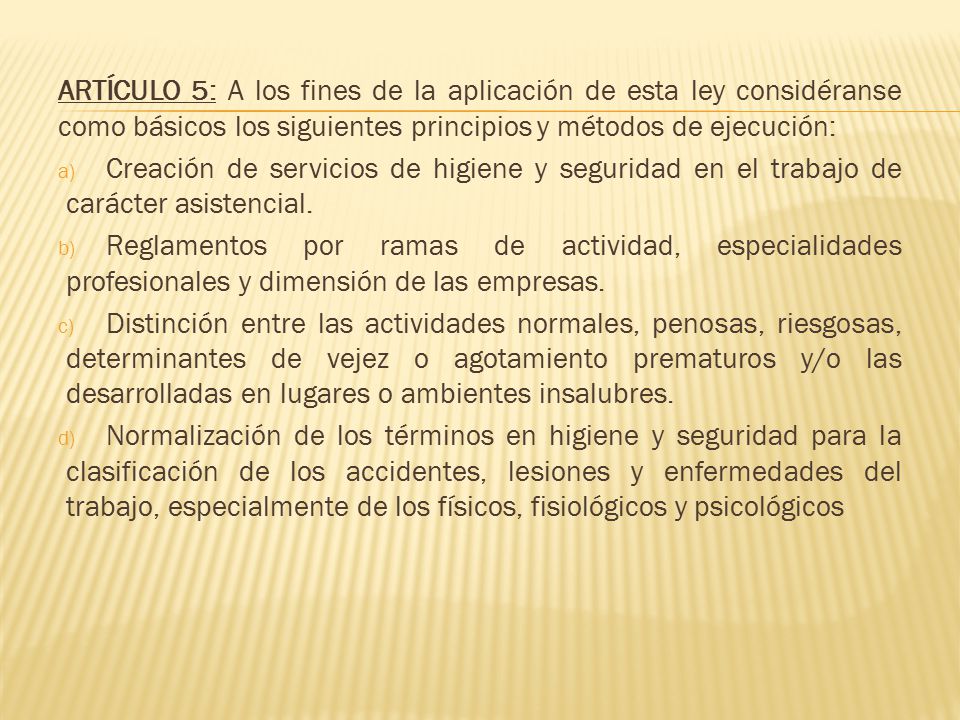 ARTÍCULO 5: A los fines de la aplicación de esta ley considéranse como básicos los siguientes principios y métodos de ejecución: