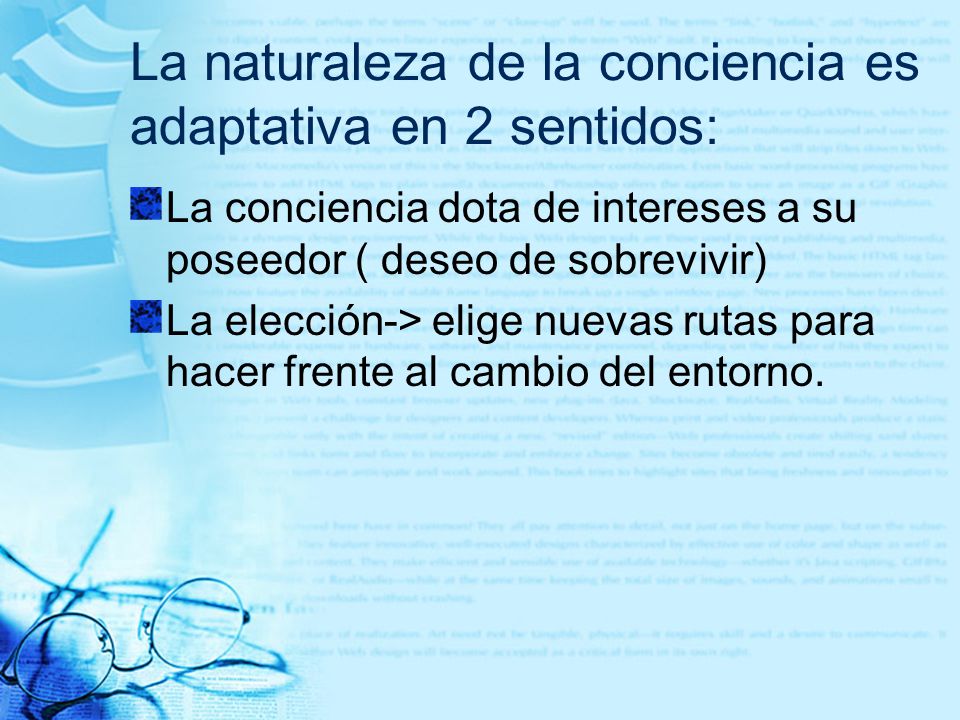 La naturaleza de la conciencia es adaptativa en 2 sentidos: