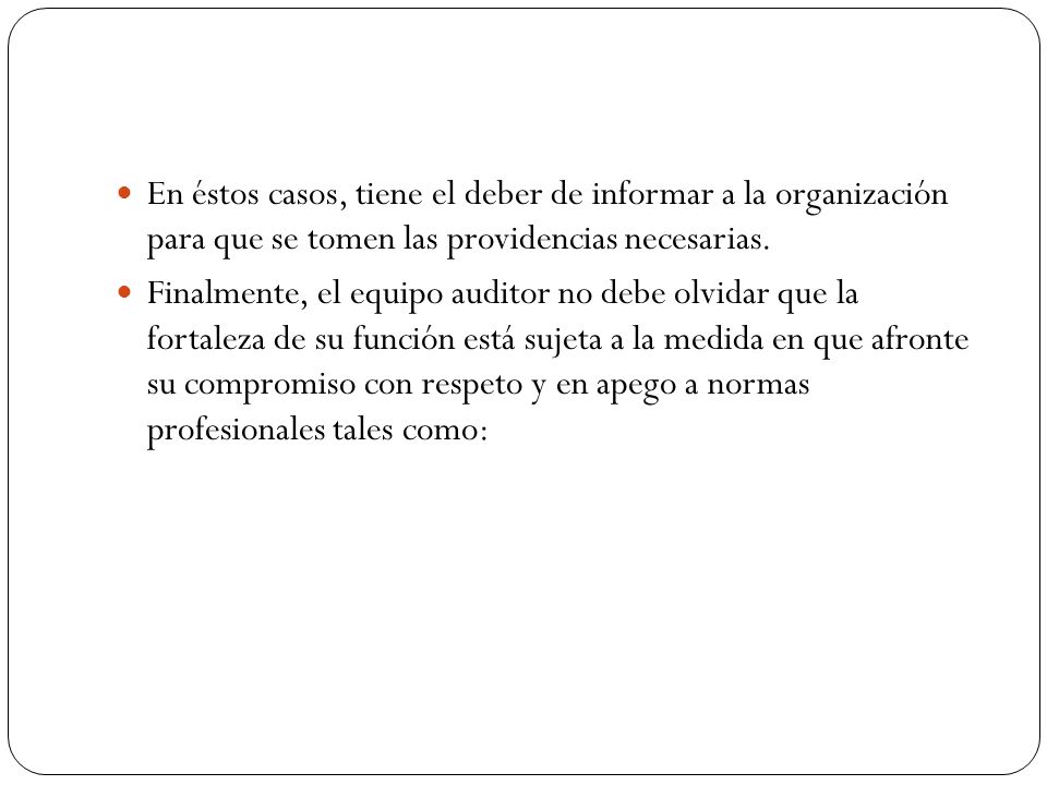 En éstos casos, tiene el deber de informar a la organización para que se tomen las providencias necesarias.