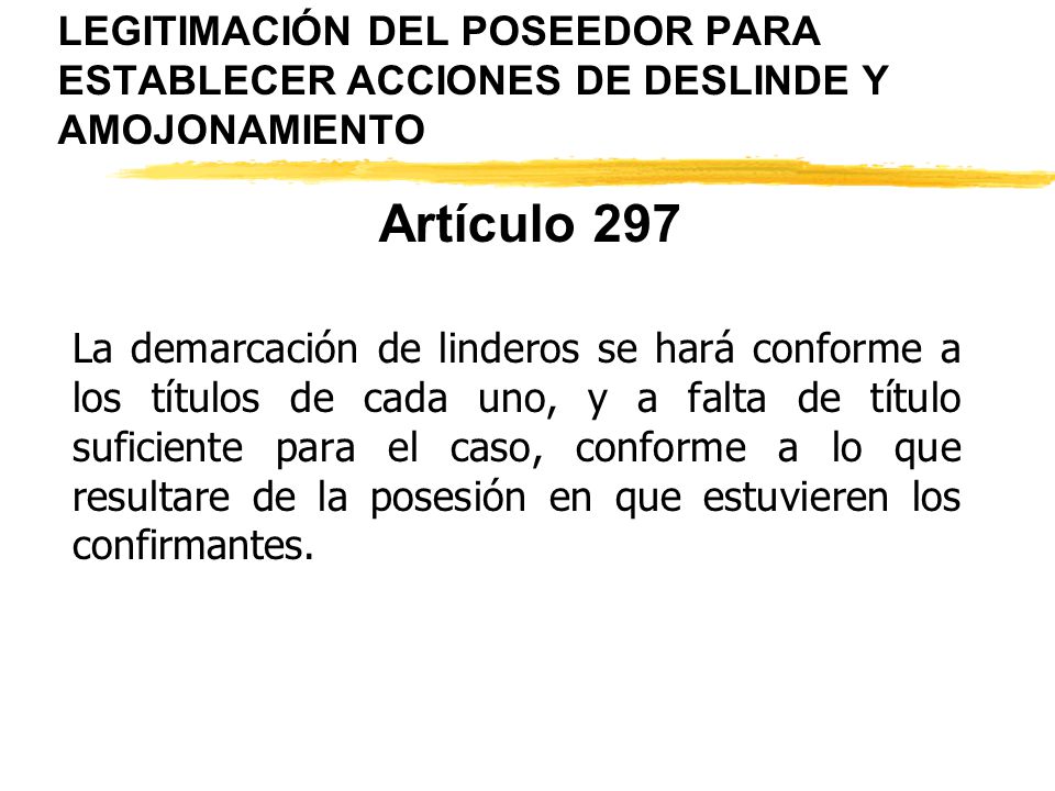 LEGITIMACIÓN DEL POSEEDOR PARA ESTABLECER ACCIONES DE DESLINDE Y AMOJONAMIENTO
