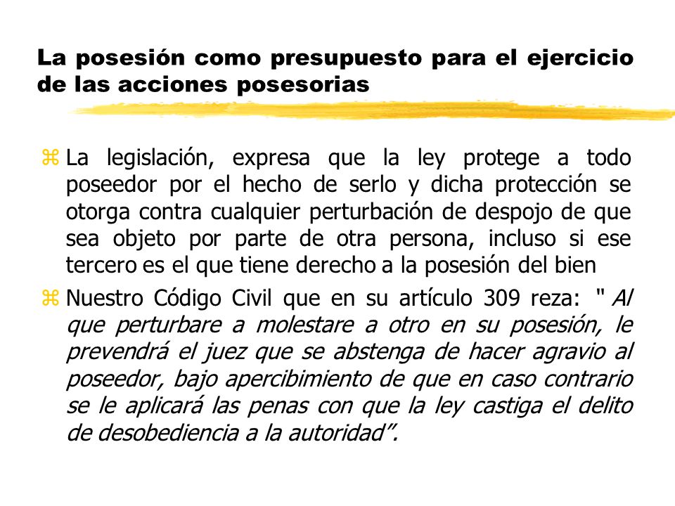 La posesión como presupuesto para el ejercicio de las acciones posesorias